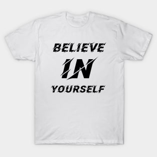 believe in yourself T-Shirt